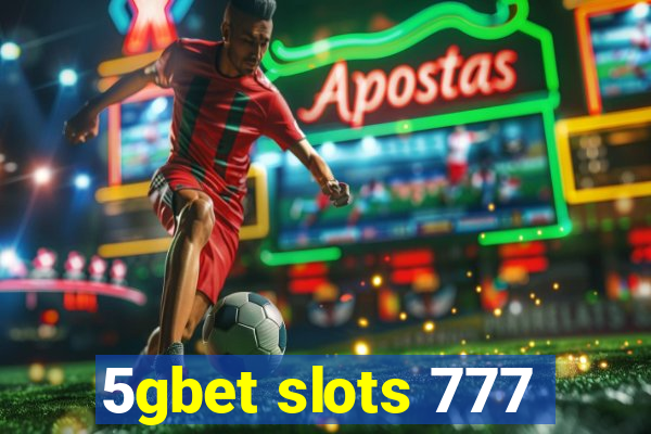 5gbet slots 777